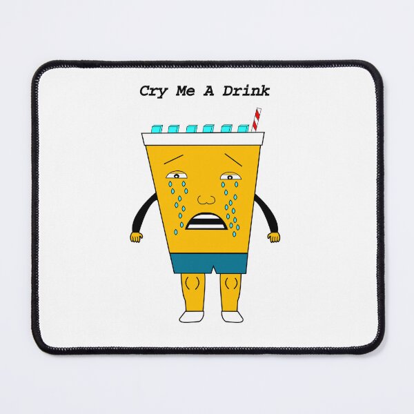 Item preview, Cry Me A Drink designed and sold by T's By Mikey.