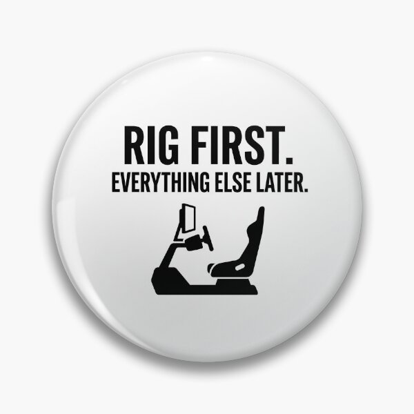 Item preview, Rig First. Everything Else Later. - Sim Racing designed and sold by GarageGraphics.