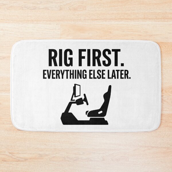 Item preview, Rig First. Everything Else Later. - Sim Racing designed and sold by GarageGraphics.