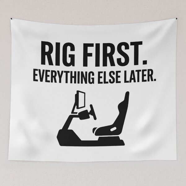Item preview, Rig First. Everything Else Later. - Sim Racing designed and sold by GarageGraphics.