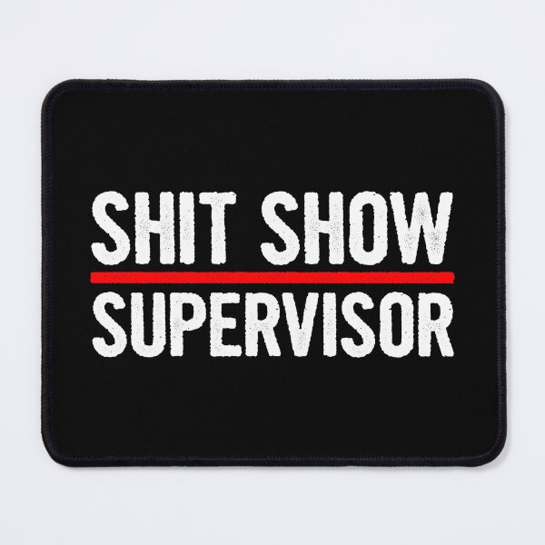 Item preview, Shit Show Supervisor - Funny Shitshow Humor designed and sold by arzameldiza.