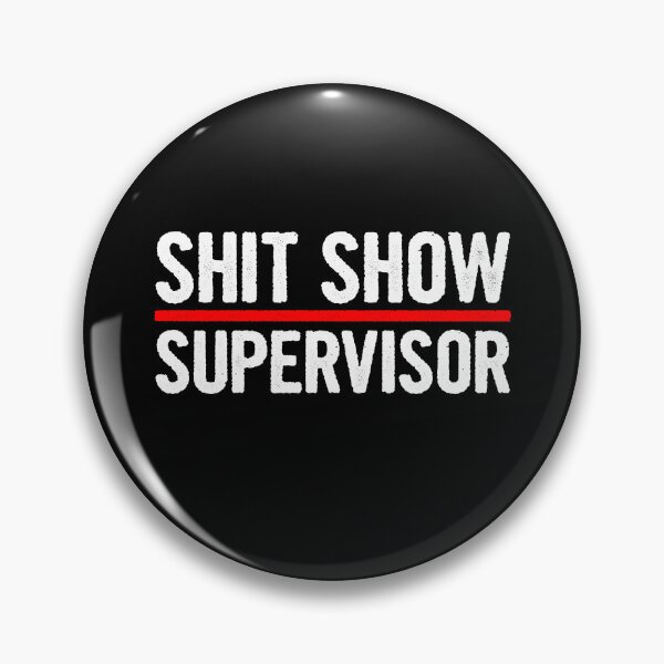 Item preview, Shit Show Supervisor - Funny Shitshow Humor designed and sold by arzameldiza.