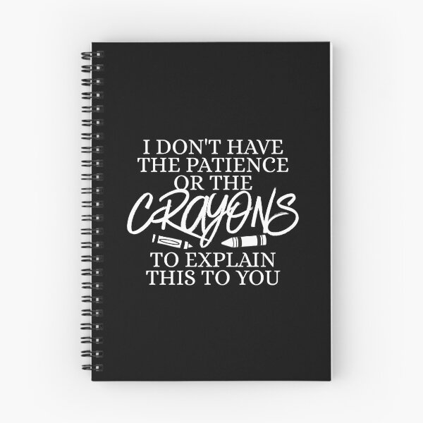 Item preview, I don't have the patience or the crayons to explain this to you designed and sold by Dondonmart.