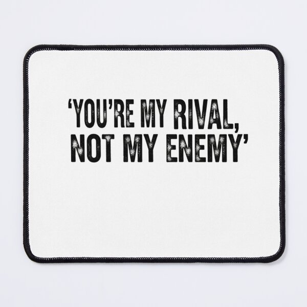 Item preview, 'you're my rival, not my enemy'' designed and sold by BerlyKalolo.