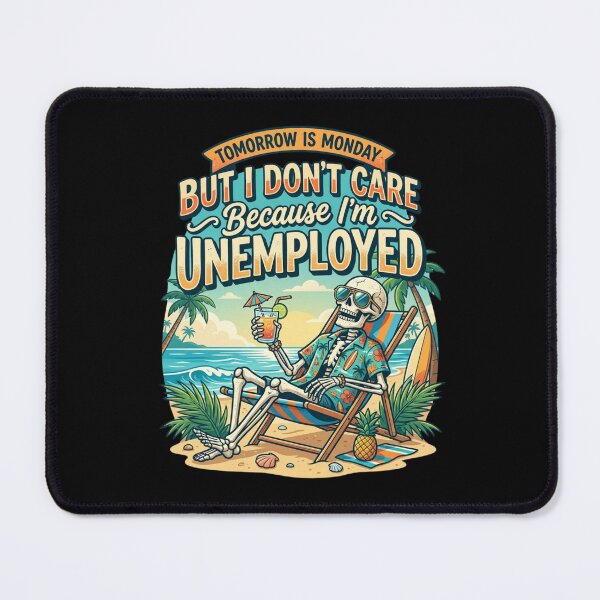 Item preview, Tomorrow Is Monday But I Don't Care Because I'm Unemployed Funny Skeleton Relaxing Meme Quote designed and sold by Im-Ara.