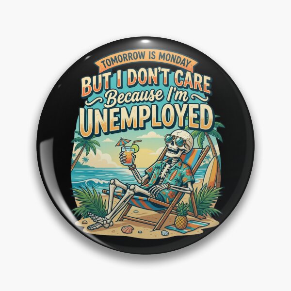 Item preview, Tomorrow Is Monday But I Don't Care Because I'm Unemployed Funny Skeleton Relaxing Meme Quote designed and sold by Im-Ara.