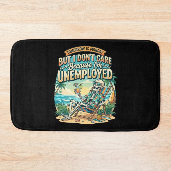 Item preview, Tomorrow Is Monday But I Don't Care Because I'm Unemployed Funny Skeleton Relaxing Meme Quote designed and sold by Im-Ara.