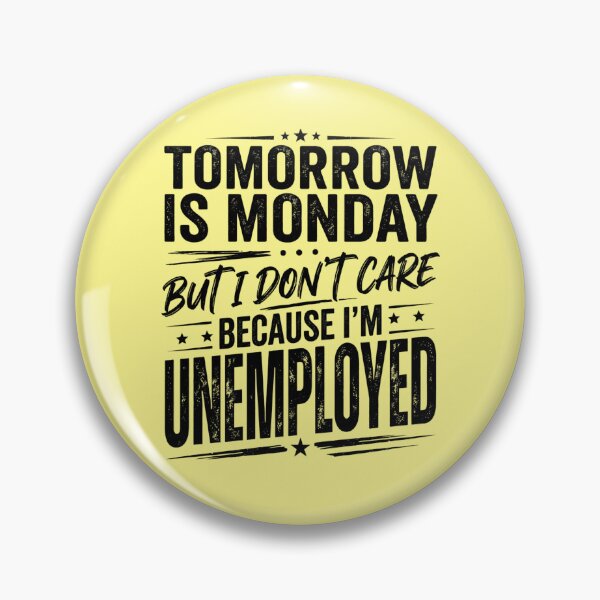 Item preview, Tomorrow Is Monday But I Don't Care Because I'm Unemployed Funny Sarcastic Typography Quote designed and sold by Im-Ara.