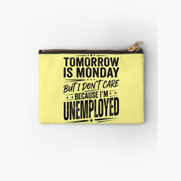 Item preview, Tomorrow Is Monday But I Don't Care Because I'm Unemployed Funny Sarcastic Typography Quote designed and sold by Im-Ara.