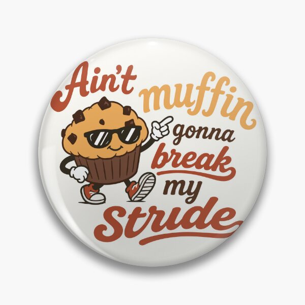 Item preview, Ain't Muffin Gonna Break My Stride designed and sold by HowtoDrawSimple.