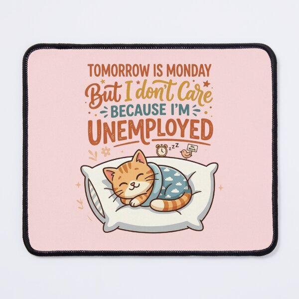 Item preview, Tomorrow Is Monday But I Don't Care Because I'm Unemployed Funny Sleeping Cat Monday Meme designed and sold by Im-Ara.