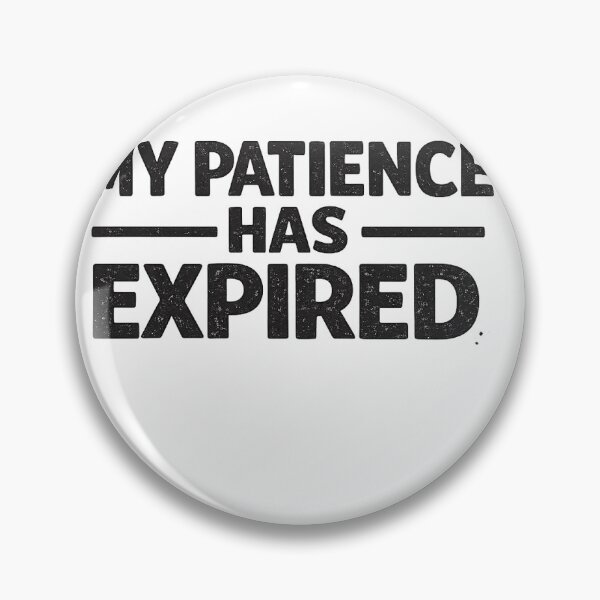Item preview, My Patience Has Expired Funny Quote designed and sold by SugarSketch by VanshShristi.