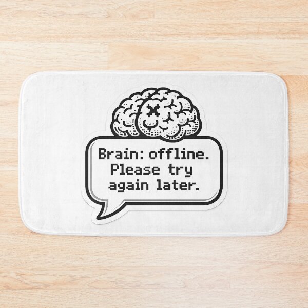 Item preview, Brain Offline Please Try Again Later Funny Art Sarcastic Tech Humor Introvert Nerd Gift designed and sold by HobsS.