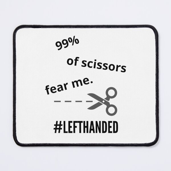 Item preview, 99% Of Scissors Fear Me Funny Idea For Left-handed People designed and sold by Glitch-Cult.