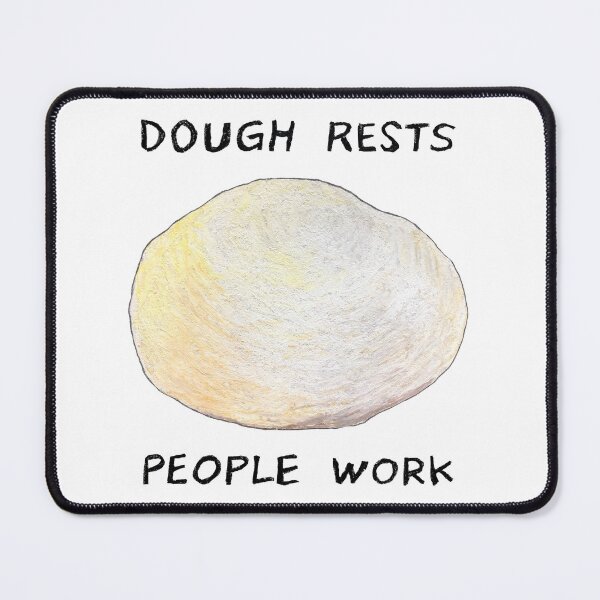 Item preview, Dough Rests, People Work designed and sold by Nu. Mafuyu.