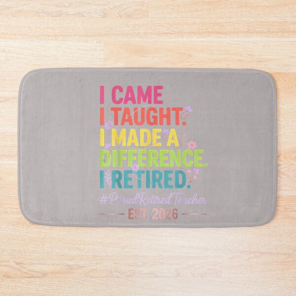 Item preview, I Came I Taught I Made a Difference Retired Teacher 2026 designed and sold by mjohnson9.