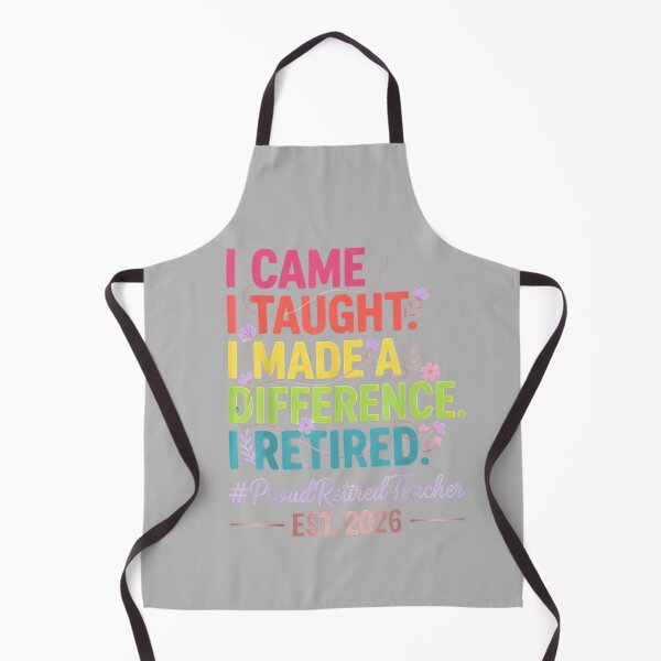 Item preview, I Came I Taught I Made a Difference Retired Teacher 2026 designed and sold by mjohnson9.