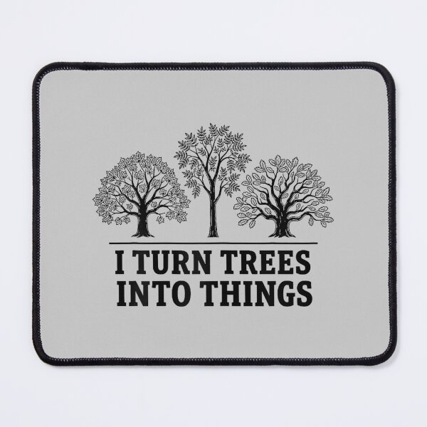 Item preview, I Turn Trees Into Things Woodworking Carpenter Humor designed and sold by mjohnson9.