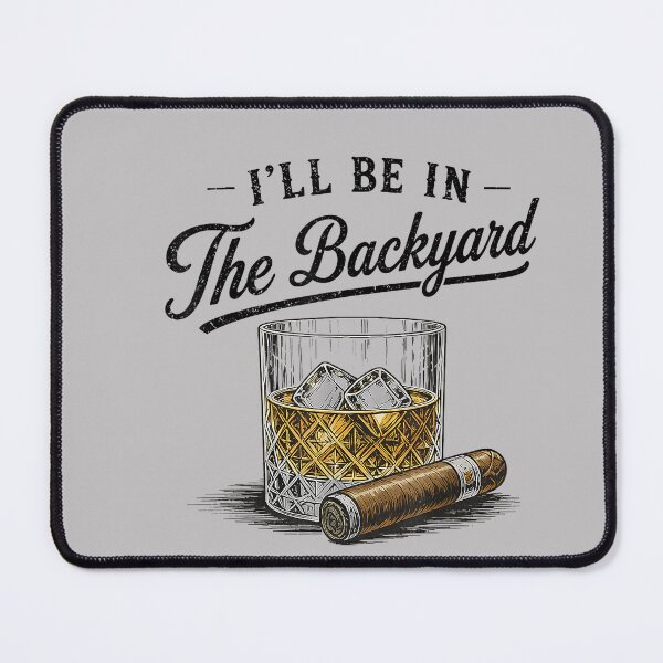 Item preview, I'll Be in The Backyard Funny Bourbon Cigar Lover_2 designed and sold by MabelWells.