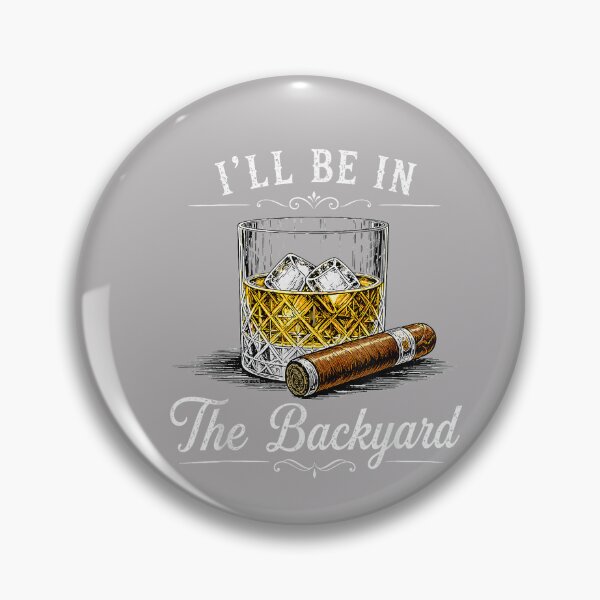 Item preview, I'll Be in The Backyard Funny Bourbon Cigar Lover designed and sold by MabelWells.
