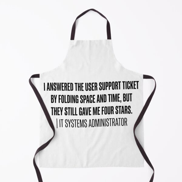 Item preview, I Answered The User Support Ticket By Folding Space And Time, But They Still Gave Me Four Stars. IT Systems Administrator Admin Humor designed and sold by moneybunny5.