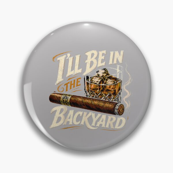 Item preview, I'll Be in The Backyard Funny Cigar and Bourbon Lovers designed and sold by MabelWells.