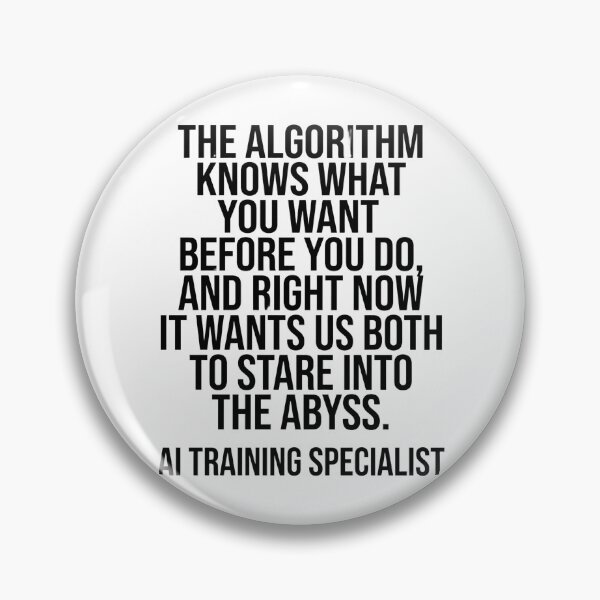 Item preview, The Algorithm Knows What You Want Before You Do, And Right Now It Wants Us Both To Stare Into The Abyss. Ai Training Specialist Machine Learning Data Scientist Ai Professional designed and sold by moneybunny5.