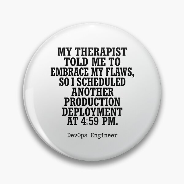 Item preview, My Therapist Told Me To Embrace My Flaws So I Scheduled Another Production Deployment At 4:59 Pm Funny DevOps Engineer designed and sold by moneybunny5.