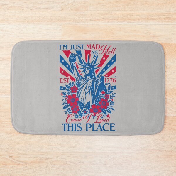 Item preview, I'm Just Mad As Hell 'Cause I Loved This Place EST 1776 designed and sold by MabelWells.