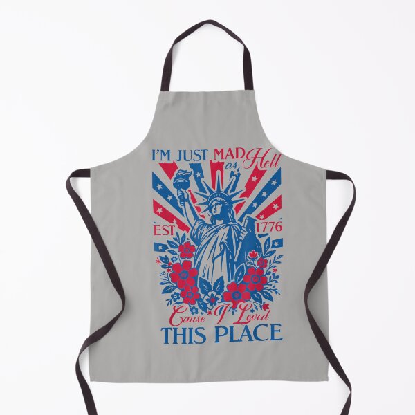 Item preview, I'm Just Mad As Hell 'Cause I Loved This Place EST 1776 designed and sold by MabelWells.