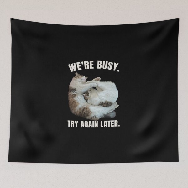 Item preview, We're Busy, Try Again Later - Funny Cat Design designed and sold by MB-CatPrints.