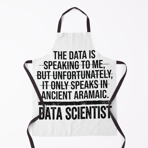 Item preview, The Data Is Speaking To Me, But Unfortunately, It Only Speaks In Ancient Aramaic. Data Scientist Professional Humor designed and sold by moneybunny5.