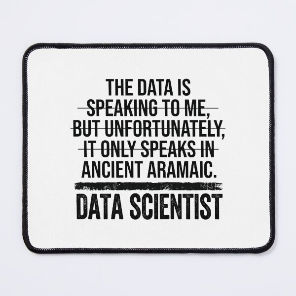Item preview, The Data Is Speaking To Me, But Unfortunately, It Only Speaks In Ancient Aramaic. Data Scientist Professional Humor designed and sold by moneybunny5.