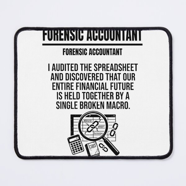 Item preview, Forensic Accountant I Audited The Spreadsheet And Discovered That Our Entire Financial Future Is Held Together By A Single Broken Macro Finance Professional Accountant Gift designed and sold by moneybunny5.