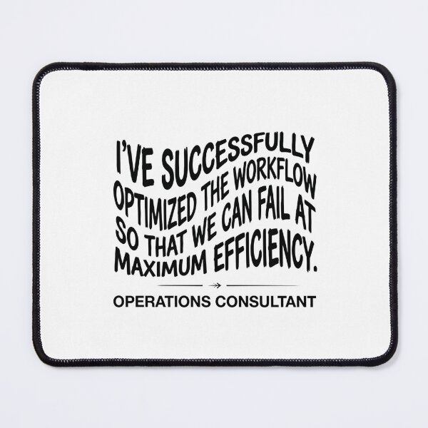 Item preview, I've Successfully Optimized The Workflow So That We Can Fail At Maximum Efficiency Operations Consultant Funny Business Professional designed and sold by moneybunny5.