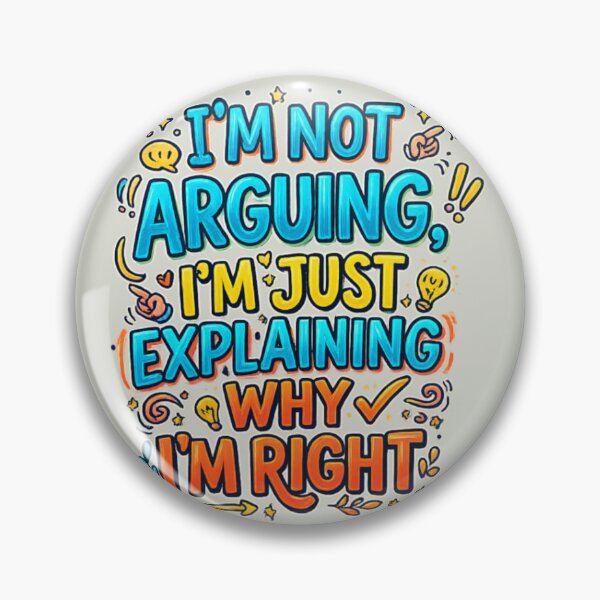 Item preview, I'm Not Arguing, I'm Just Explaining Why I'm Right - Funny Sarcastic Quote Sticker designed and sold by arifali786.