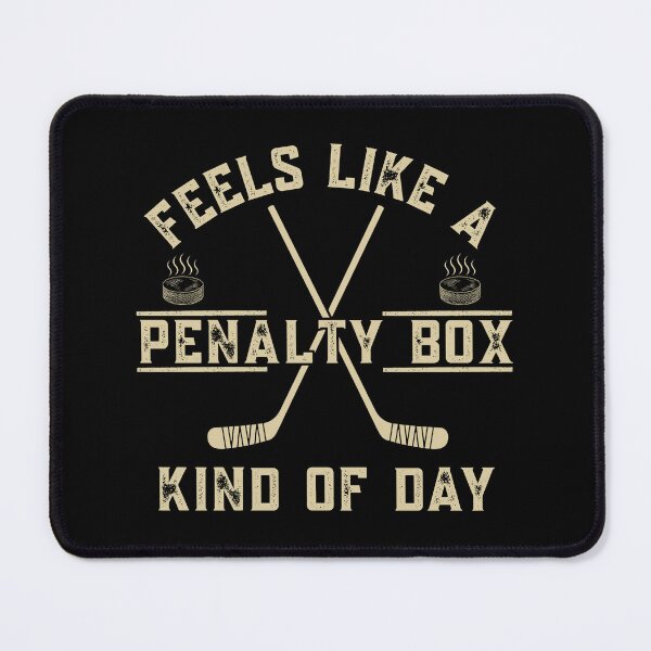 Item preview, Feels Like A Penalty Box Kind Of Day Ice Hockey Sport Humor designed and sold by tarzbol.