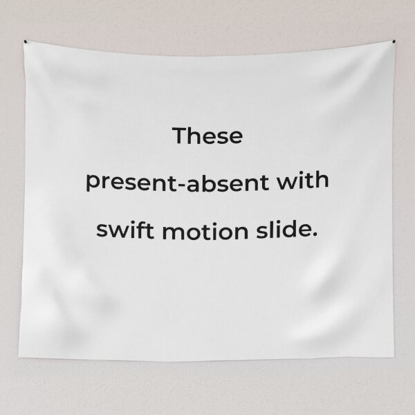 Item preview, "These present-absent with swift motion slide." - print black designed and sold by ariksworld.
