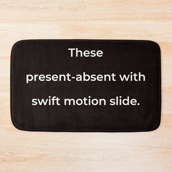 Item preview, "These present-absent with swift motion slide." - print white designed and sold by ariksworld.