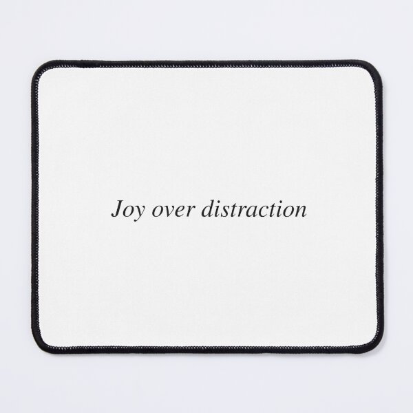 Item preview, Joy over distraction designed and sold by AnotherSaying.