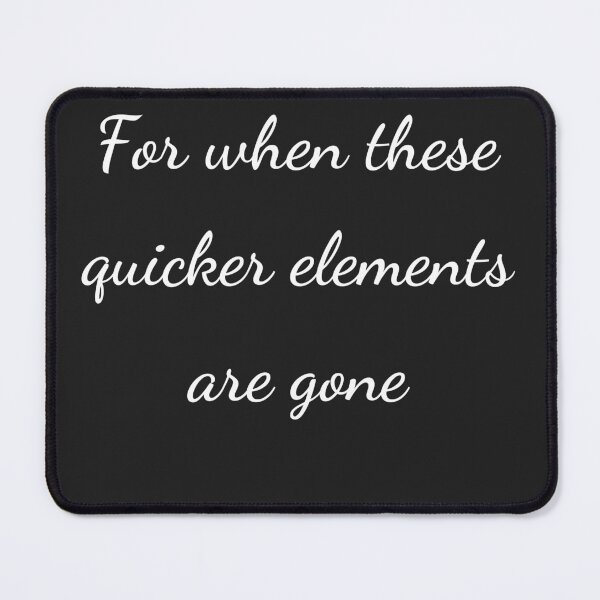 Item preview, "For when these quicker elements are gone" - handwriting white designed and sold by ariksworld.