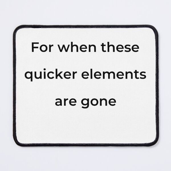Item preview, "For when these quicker elements are gone" - print black designed and sold by ariksworld.