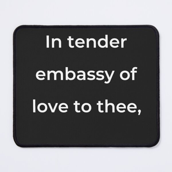 Item preview, "In tender embassy of love to thee," - print white designed and sold by ariksworld.