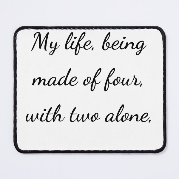 Item preview, "My life, being made of four, with two alone" - handwriting black designed and sold by ariksworld.