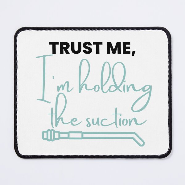 Item preview, Trust Me, I'm Holding The Suction designed and sold by ScrubsNSnouts.