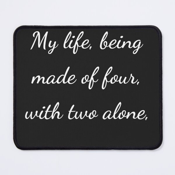Item preview, "My life, being made of four, with two alone" - handwriting white designed and sold by ariksworld.