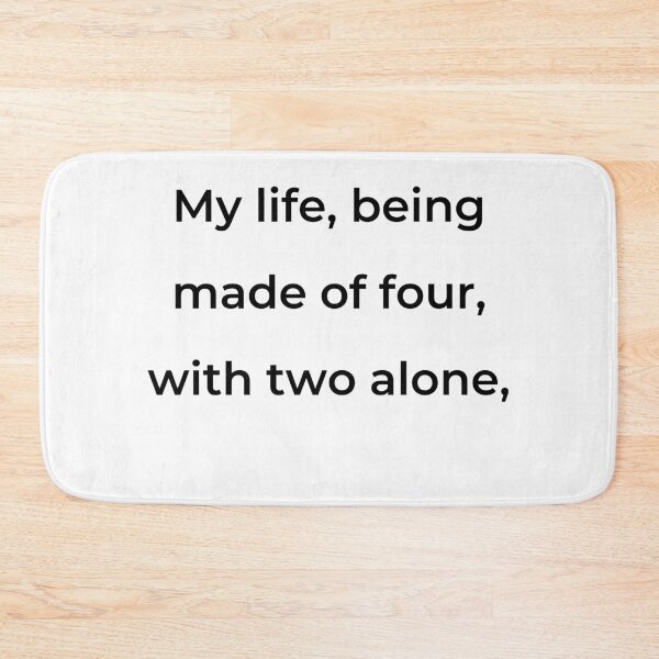 Item preview, "My life, being made of four, with two alone," - print black designed and sold by ariksworld.