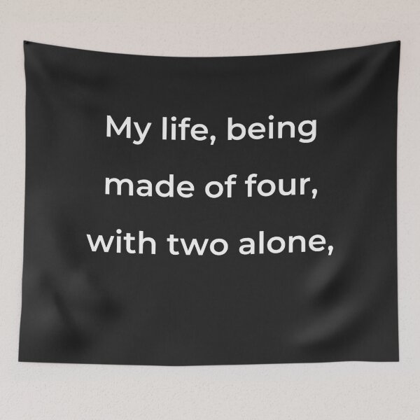 Item preview, "My life, being made of four, with two alone," - print white designed and sold by ariksworld.
