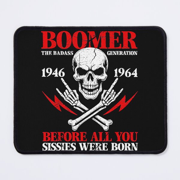 Item preview, Boomer The Badass Generation 1946 1964 Before All You Sissies Were Born | Baby Boomer Generation Pride designed and sold by AmaXONIC.