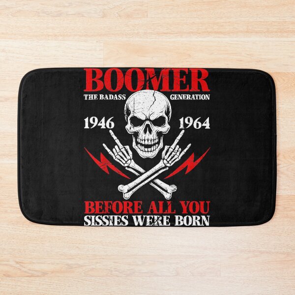 Item preview, Boomer The Badass Generation 1946 1964 Before All You Sissies Were Born | Baby Boomer Generation Pride designed and sold by AmaXONIC.